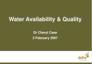 Water Availability &amp; Quality Dr Cheryl Case 2 February 2007