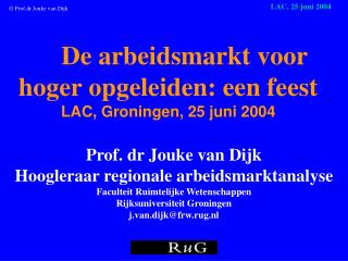 De arbeidsmarkt voor hoger opgeleiden: een feest LAC, Groningen , 25 juni 2004