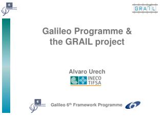 Galileo Programme &amp; the GRAIL project Alvaro Urech