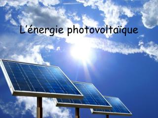 L’énergie photovoltaïque