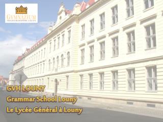 GVH LOUNY Grammar School Louny Le Lycée Général à Louny