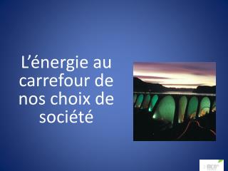 L’énergie au carrefour de nos choix de société
