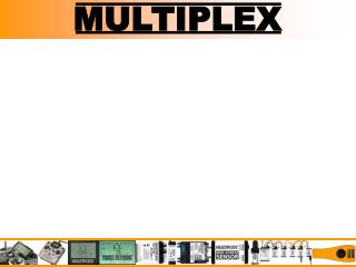MULTIPLEX