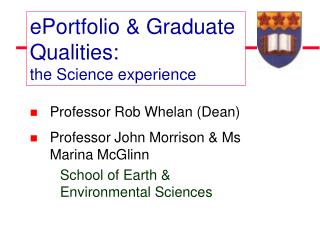 Professor Rob Whelan (Dean) Professor John Morrison &amp; Ms Marina McGlinn