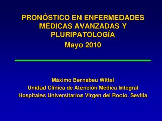 PRONÓSTICO EN ENFERMEDADES MÉDICAS AVANZADAS Y PLURIPATOLOGÍA Mayo 2010