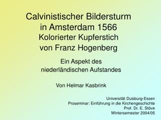 Calvinistischer Bildersturm in Amsterdam 1566 Kolorierter Kupferstich von Franz Hogenberg