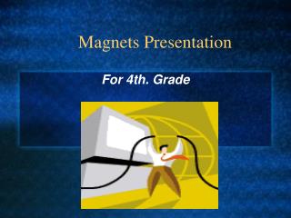 Magnets Presentation