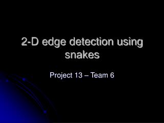 2-D edge detection using snakes