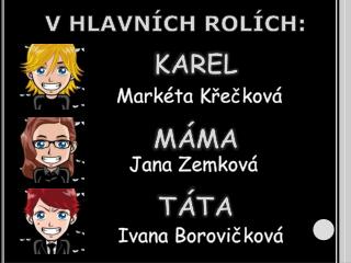 V HLAVNÍCH ROLÍCH: