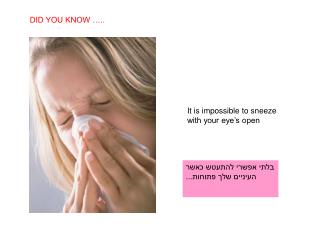 It is impossible to sneeze with your eye’s open
