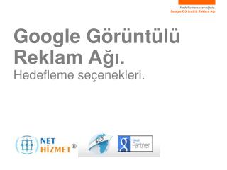 Google Görüntülü Reklam Ağı. Hedefleme seçenekleri.