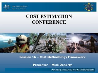 Session 16 – Cost Methodology Framework Presenter – Mick Doherty