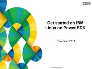 Get started on IBM Linux on Power SDK