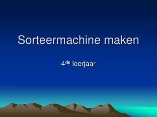 Sorteermachine maken