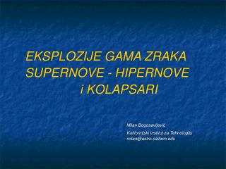 EKSPLOZIJE GAMA ZRAKA SUPERNOVE - HIPERNOVE i KOLAPSARI Milan Bogosavljević