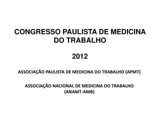 CONGRESSO PAULISTA DE MEDICINA DO TRABALHO 2012
