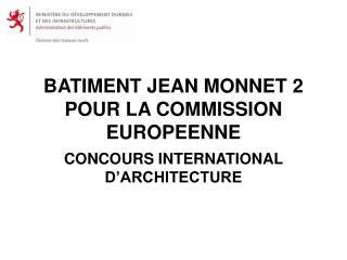 BATIMENT JEAN MONNET 2 POUR LA COMMISSION EUROPEENNE