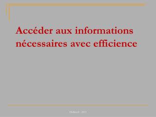 Accéder aux informations nécessaires avec efficience