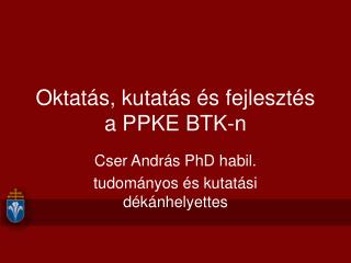 Oktatás, kutatás és fejlesztés a PPKE BTK-n
