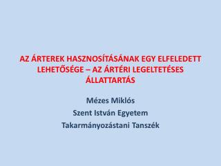 AZ ÁRTEREK HASZNOSÍTÁSÁNAK EGY ELFELEDETT LEHETŐSÉGE – AZ ÁRTÉRI LEGELTETÉSES ÁLLATTARTÁS