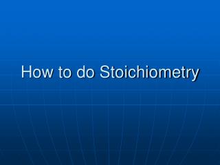 How to do Stoichiometry