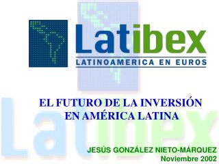 EL FUTURO DE LA INVERSIÓN EN AMÉRICA LATINA
