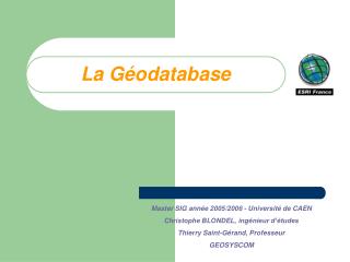 Master SIG année 2005/2006 - Université de CAEN Christophe BLONDEL, ingénieur d’études