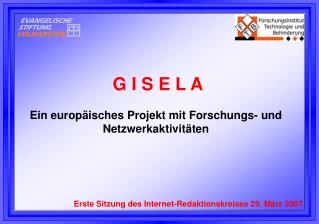 G I S E L A Ein europäisches Projekt mit Forschungs- und Netzwerkaktivitäten