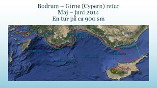 Bodrum – Girne ( Cypern ) retur Maj – juni 2014 En tur på ca 900 sm
