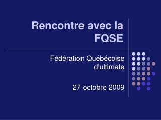 Rencontre avec la FQSE