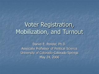Voter Registration, Mobilization, and Turnout