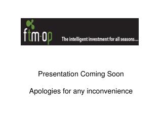 Presentation Coming Soon Apologies for any inconvenience