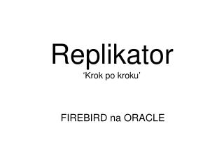 Replikator ‘Krok po kroku’
