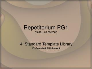 Repetitorium PG1 05.09. - 09.09.2005