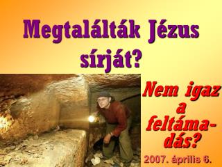 Megtalálták Jézus sírját?