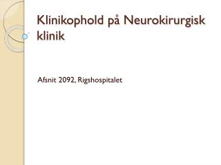 Klinikophold på Neurokirurgisk klinik