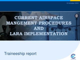 CURRENT AIRSPACE MANGEMENT PROCEDURES AND LARA IMPLEMENTATION