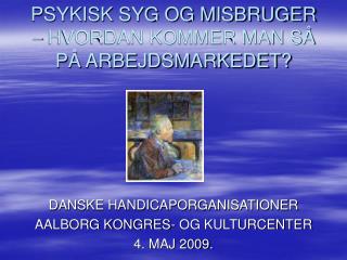 PSYKISK SYG OG MISBRUGER – HVORDAN KOMMER MAN SÅ PÅ ARBEJDSMARKEDET?