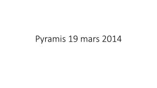 Pyramis 19 mars 2014