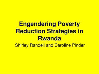 Engendering Poverty Reduction Strategies in Rwanda