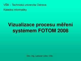 Vizualizace procesu měření systémem FOTOM 2008