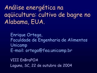 Análise energética na aqüicultura: cultivo de bagre no Alabama, EUA.