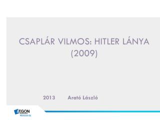 Csaplár VILMOS: Hitler lánya (2009)