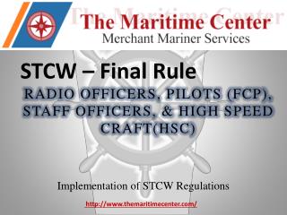 STCW – Final Rule RADIO OFFICERS, PILOTS (FCP), STAFF OFFICERS, &amp; HIGH SPEED CRAFT(HSC)