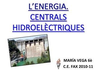 L’ENERGIA. CENTRALS HIDROELÈCTRIQUES