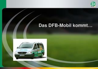Das DFB-Mobil kommt…