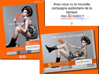 Avez-vous vu la nouvelle campagne publicitaire de la banque ?