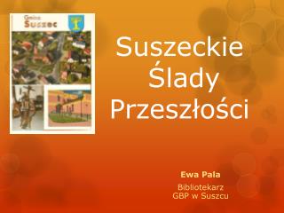 Suszeckie Ślady Przeszłości