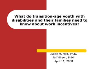 Judith M. Holt, Ph.D. Jeff Sheen, MSW April 11, 2008