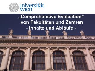 „Comprehensive Evaluation“ von Fakultäten und Zentren - Inhalte und Abläufe -